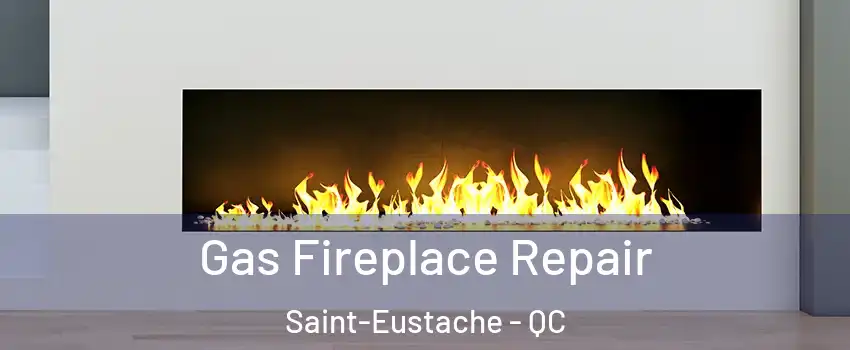  Gas Fireplace Repair Saint-Eustache - QC