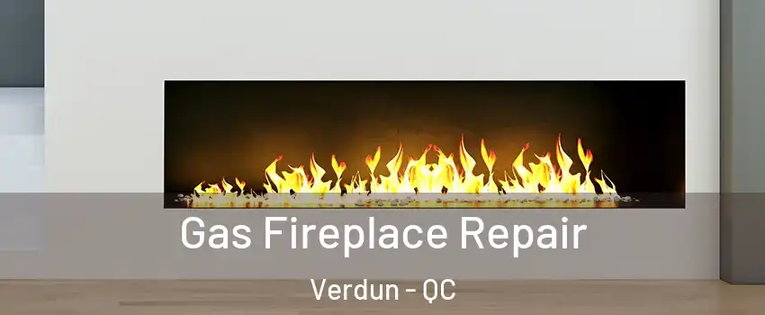 Gas Fireplace Repair Verdun - QC