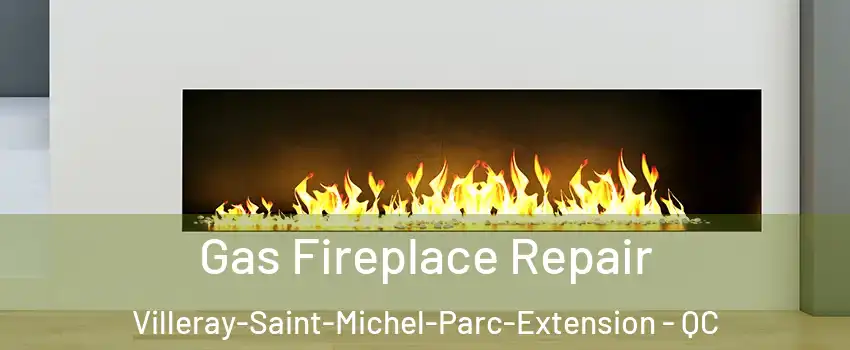  Gas Fireplace Repair Villeray-Saint-Michel-Parc-Extension - QC