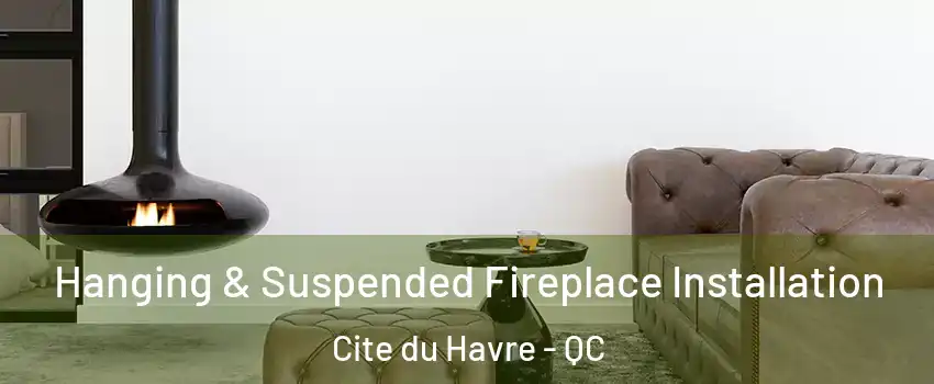  Hanging & Suspended Fireplace Installation Cite du Havre - QC
