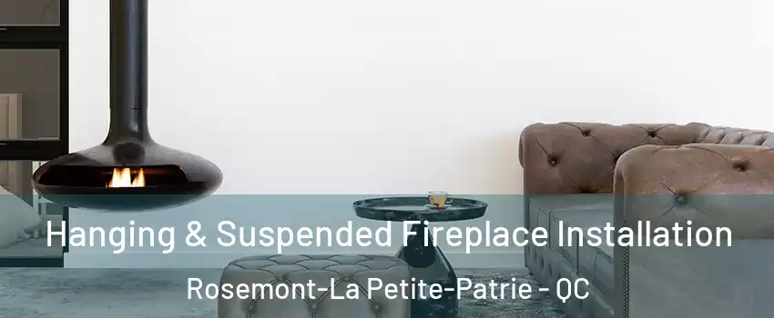  Hanging & Suspended Fireplace Installation Rosemont-La Petite-Patrie - QC