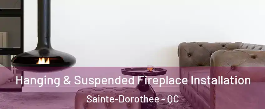  Hanging & Suspended Fireplace Installation Sainte-Dorothee - QC