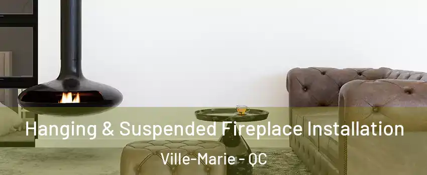  Hanging & Suspended Fireplace Installation Ville-Marie - QC