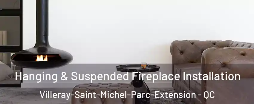  Hanging & Suspended Fireplace Installation Villeray-Saint-Michel-Parc-Extension - QC