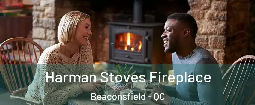  Harman Stoves Fireplace Beaconsfield - QC
