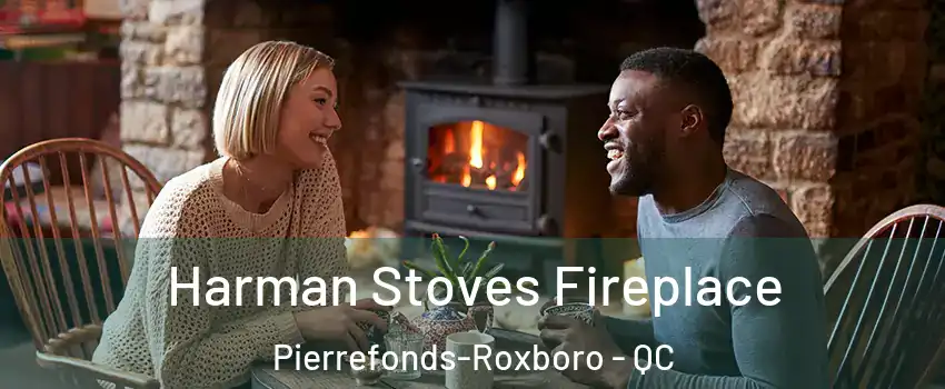 Harman Stoves Fireplace Pierrefonds-Roxboro - QC