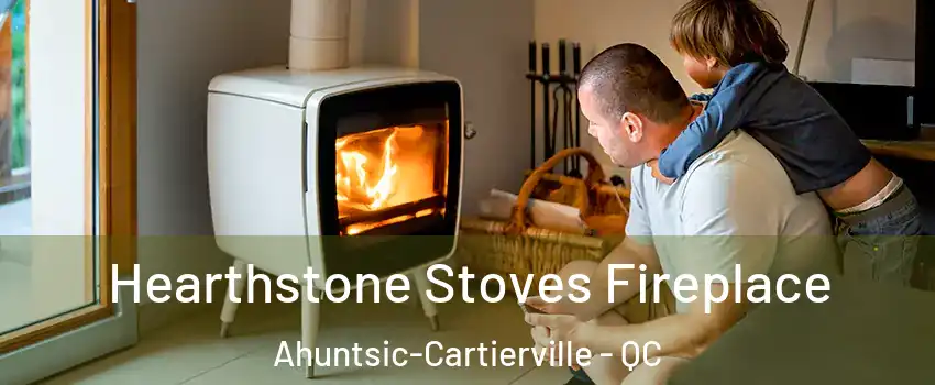  Hearthstone Stoves Fireplace Ahuntsic-Cartierville - QC