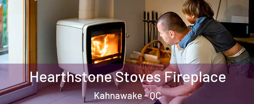  Hearthstone Stoves Fireplace Kahnawake - QC
