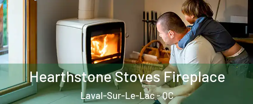  Hearthstone Stoves Fireplace Laval-Sur-Le-Lac - QC