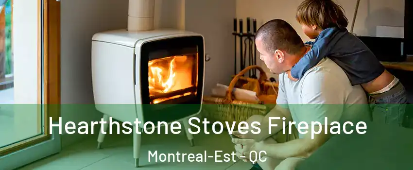  Hearthstone Stoves Fireplace Montreal-Est - QC