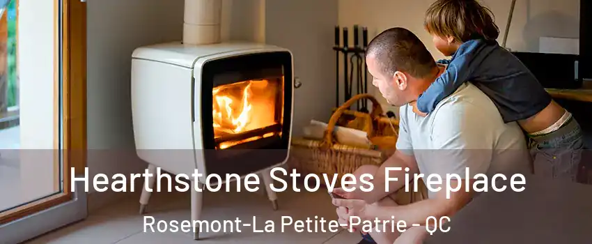  Hearthstone Stoves Fireplace Rosemont-La Petite-Patrie - QC