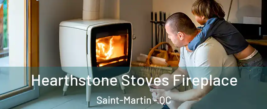  Hearthstone Stoves Fireplace Saint-Martin - QC