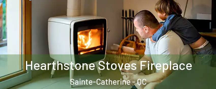  Hearthstone Stoves Fireplace Sainte-Catherine - QC