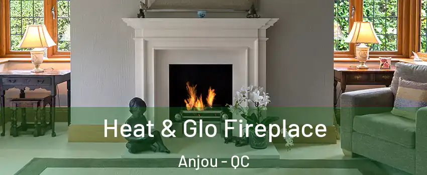  Heat & Glo Fireplace Anjou - QC