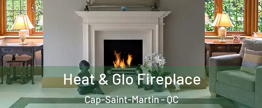 Heat & Glo Fireplace Cap-Saint-Martin - QC
