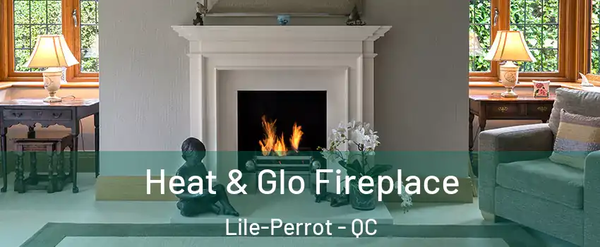  Heat & Glo Fireplace Lile-Perrot - QC