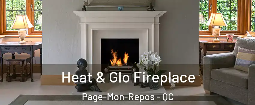  Heat & Glo Fireplace Page-Mon-Repos - QC