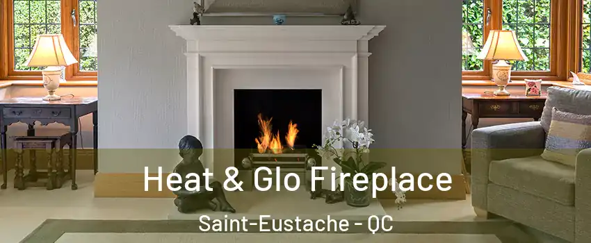  Heat & Glo Fireplace Saint-Eustache - QC