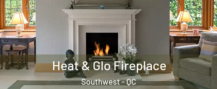  Heat & Glo Fireplace Southwest - QC