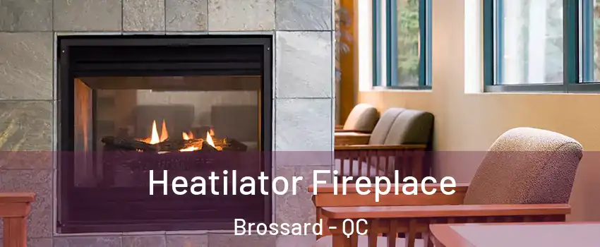  Heatilator Fireplace Brossard - QC