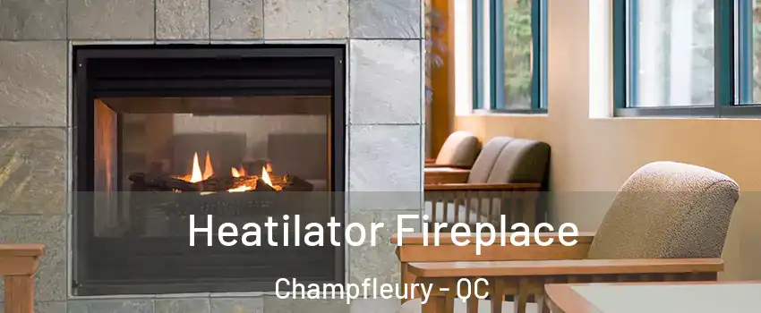 Heatilator Fireplace Champfleury - QC