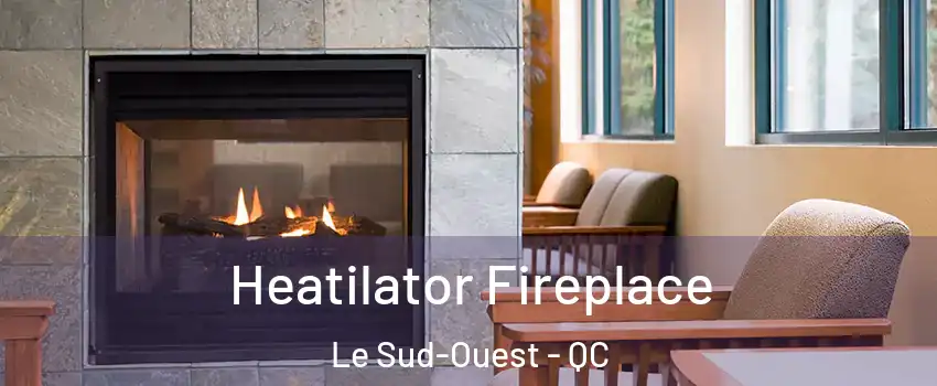  Heatilator Fireplace Le Sud-Ouest - QC