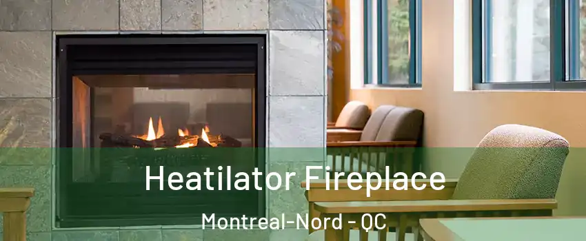  Heatilator Fireplace Montreal-Nord - QC
