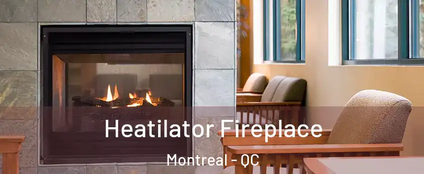  Heatilator Fireplace Montreal - QC