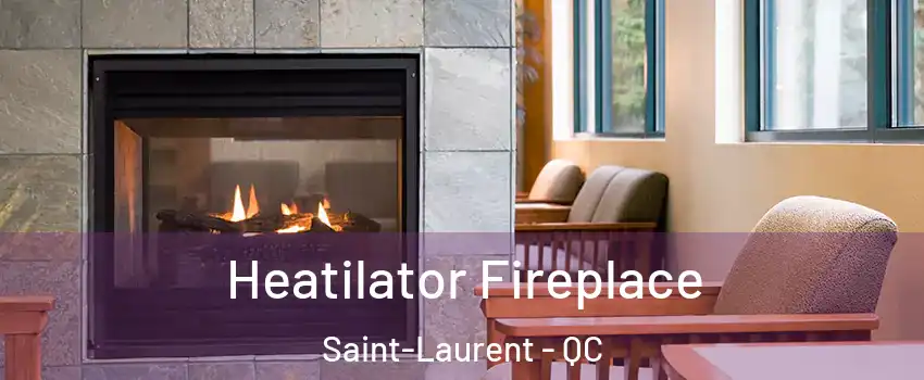  Heatilator Fireplace Saint-Laurent - QC