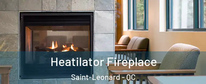  Heatilator Fireplace Saint-Leonard - QC