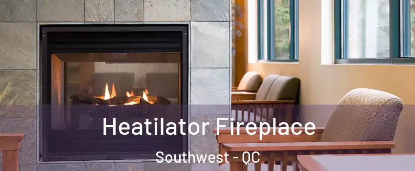  Heatilator Fireplace Southwest - QC