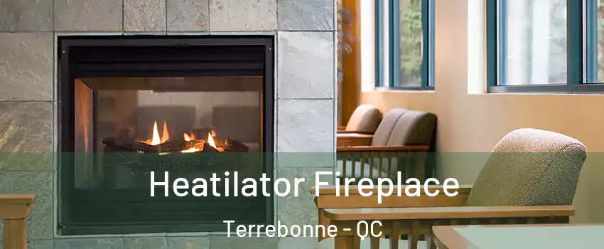  Heatilator Fireplace Terrebonne - QC