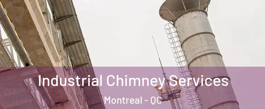  Industrial Chimney Services Montreal - QC