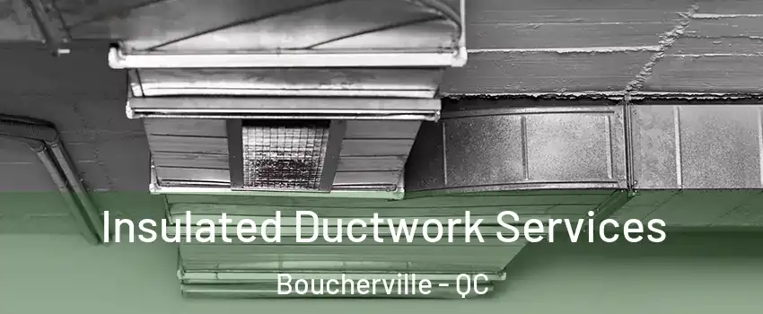  Insulated Ductwork Services Boucherville - QC