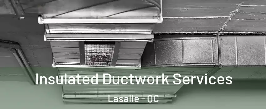  Insulated Ductwork Services Lasalle - QC
