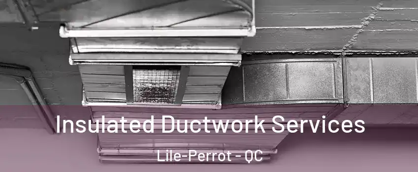  Insulated Ductwork Services Lile-Perrot - QC