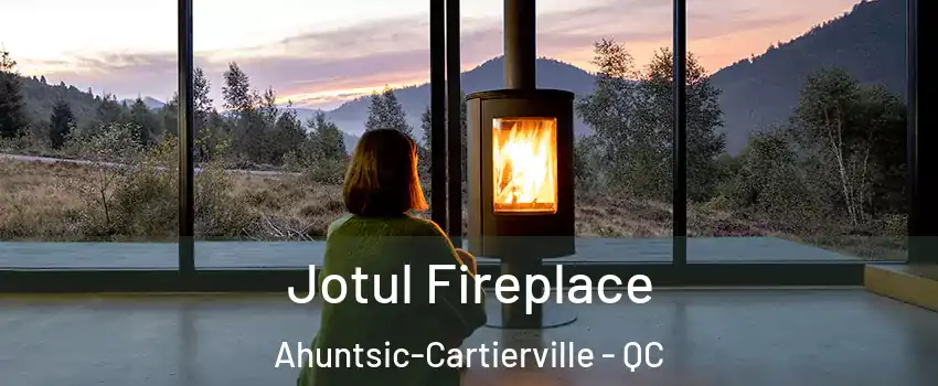 Jotul Fireplace Ahuntsic-Cartierville - QC