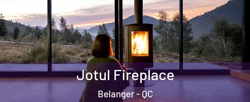  Jotul Fireplace Belanger - QC