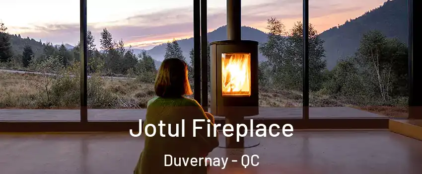  Jotul Fireplace Duvernay - QC