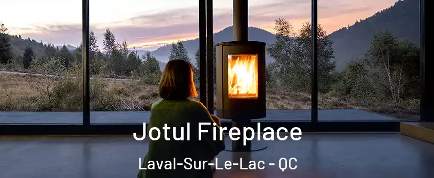  Jotul Fireplace Laval-Sur-Le-Lac - QC