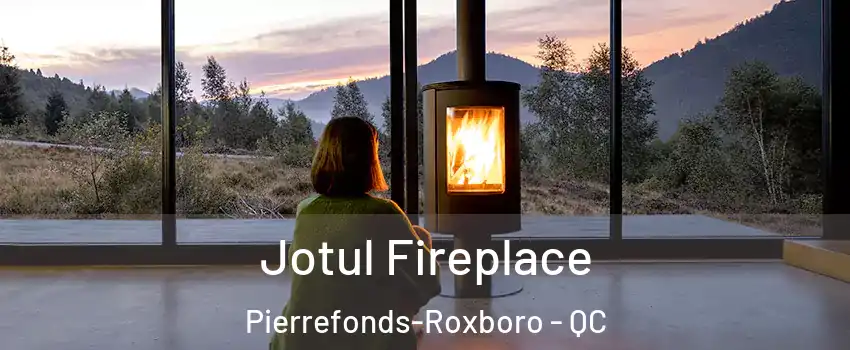  Jotul Fireplace Pierrefonds-Roxboro - QC