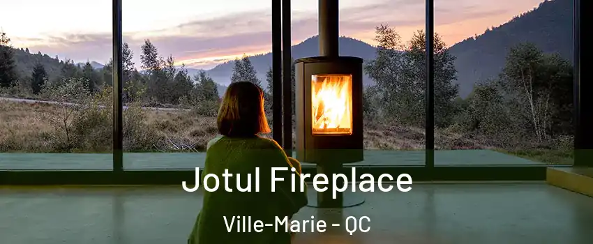  Jotul Fireplace Ville-Marie - QC