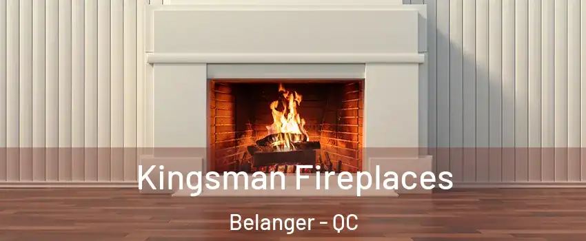  Kingsman Fireplaces Belanger - QC