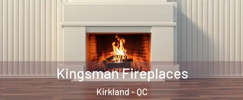  Kingsman Fireplaces Kirkland - QC