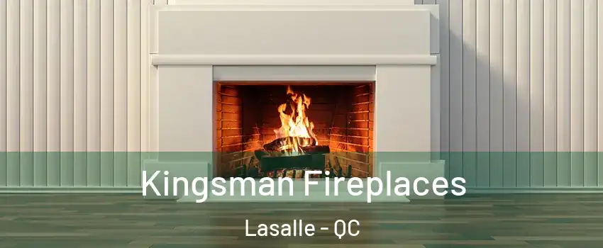  Kingsman Fireplaces Lasalle - QC