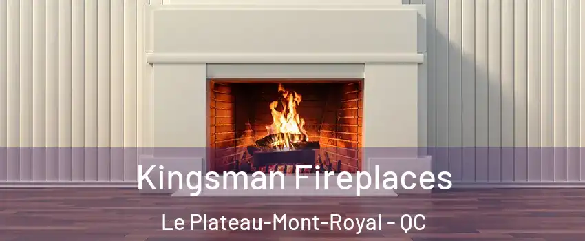  Kingsman Fireplaces Le Plateau-Mont-Royal - QC
