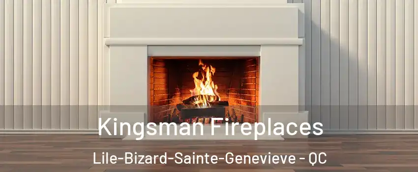  Kingsman Fireplaces Lile-Bizard-Sainte-Genevieve - QC