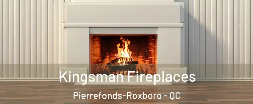  Kingsman Fireplaces Pierrefonds-Roxboro - QC