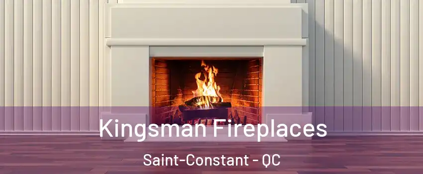  Kingsman Fireplaces Saint-Constant - QC