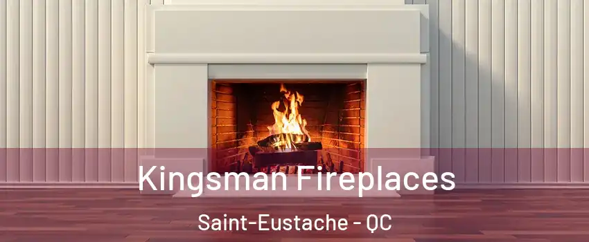  Kingsman Fireplaces Saint-Eustache - QC